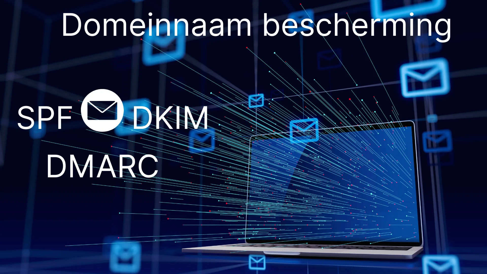 Domeinnaam bescherming, SPF, DKIM, DMARC