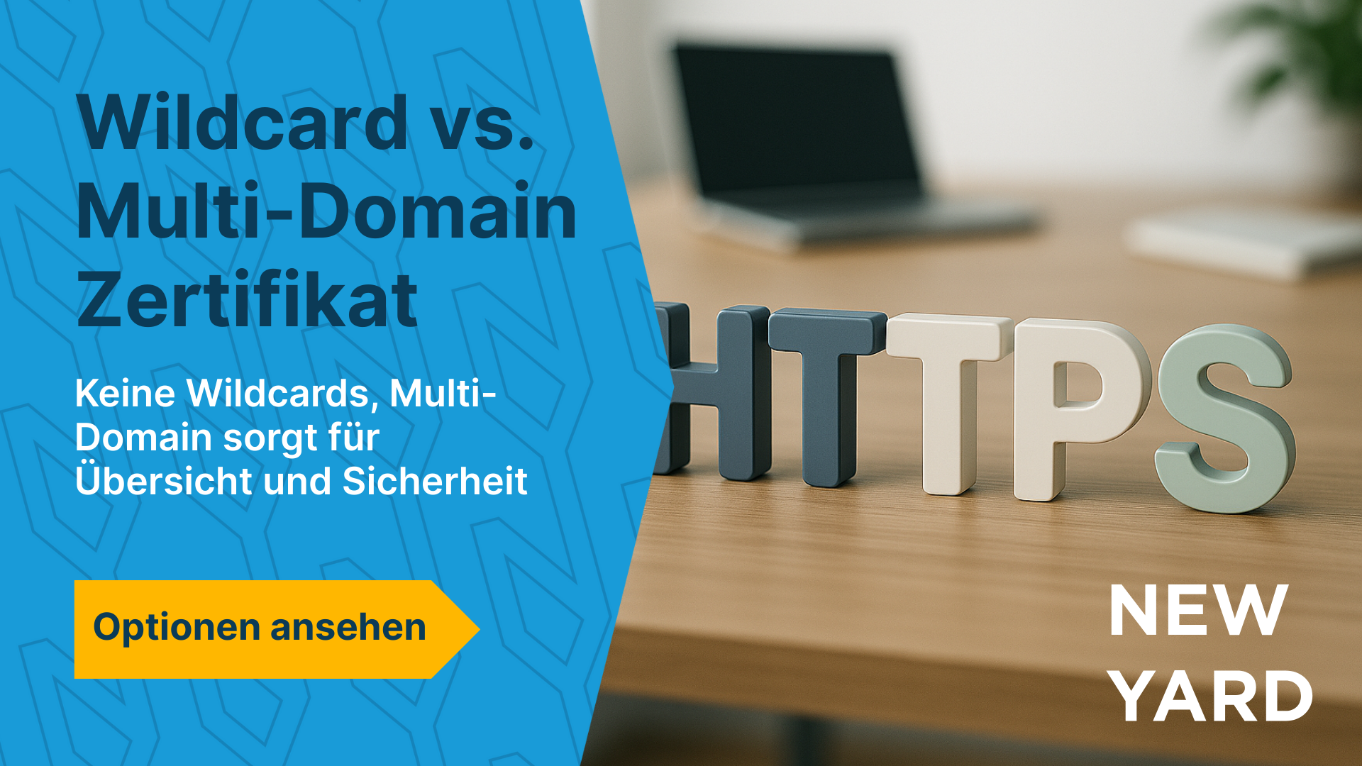 Vergleich Wildcard, lose Zertifikate und Multi-Domain-Zertifikate mit Ratschlägen von New Yard