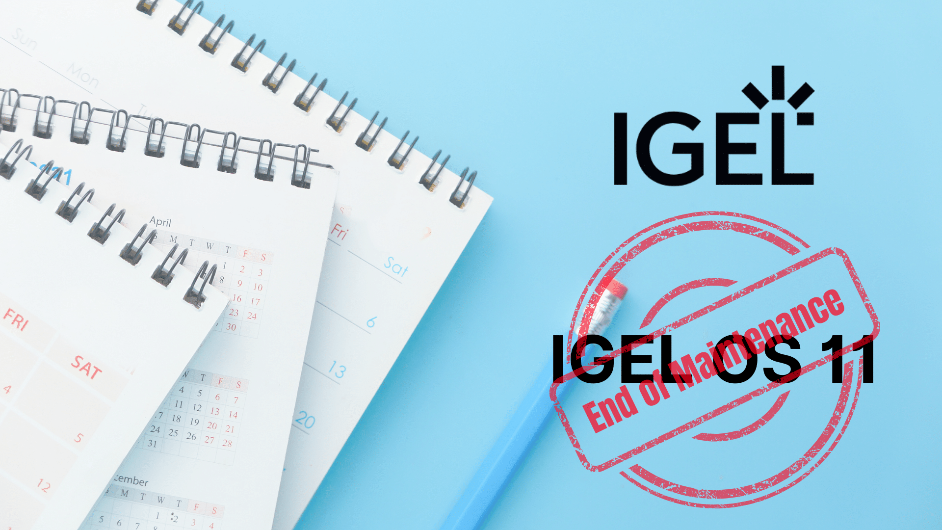 IGEL OS 11 End of Maintenance